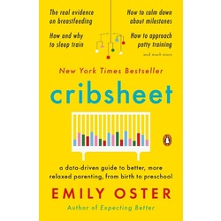 Ein Platzhalter Bild für Cribsheet: A Data-Driven Guide to Better, More Relaxed Parenting, from Birth to Preschool